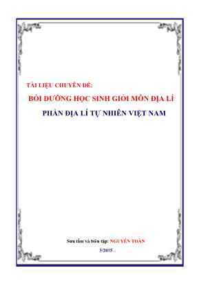 Tài liệu chuyên đề Bồi dưỡng học sinh giỏi môn Địa lí - Phần địa lí tự nhiên Việt Nam - Nguyễn Toàn